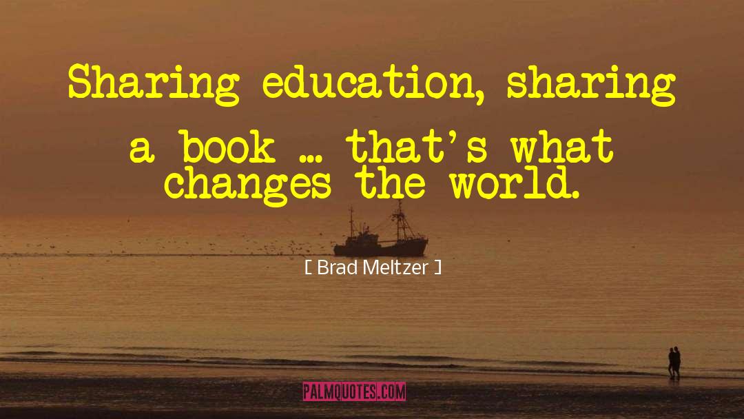 Brad Meltzer Quotes: Sharing education, sharing a book