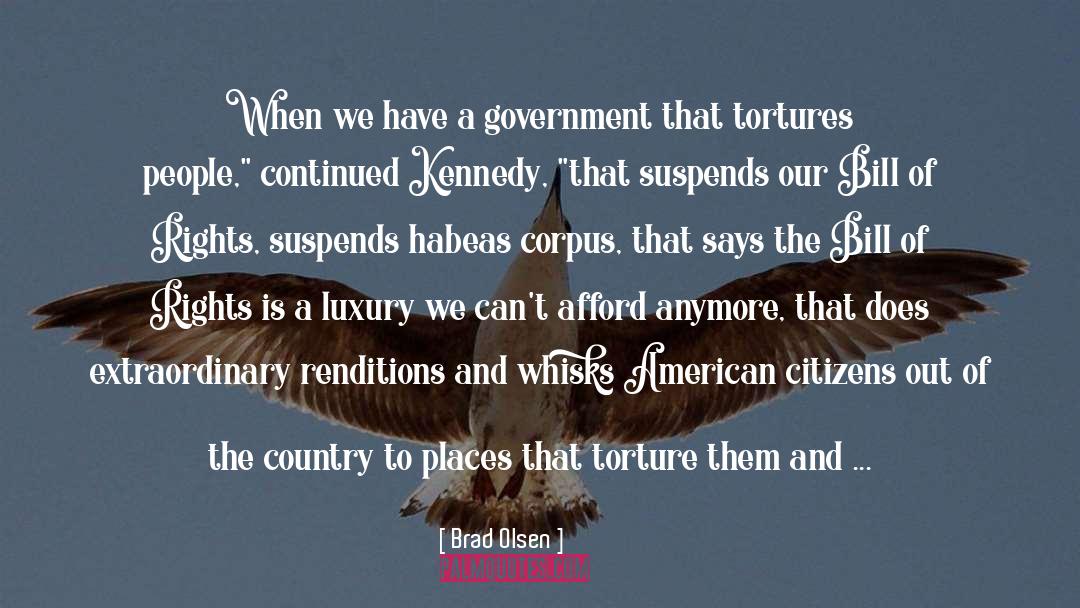 Brad Olsen Quotes: When we have a government