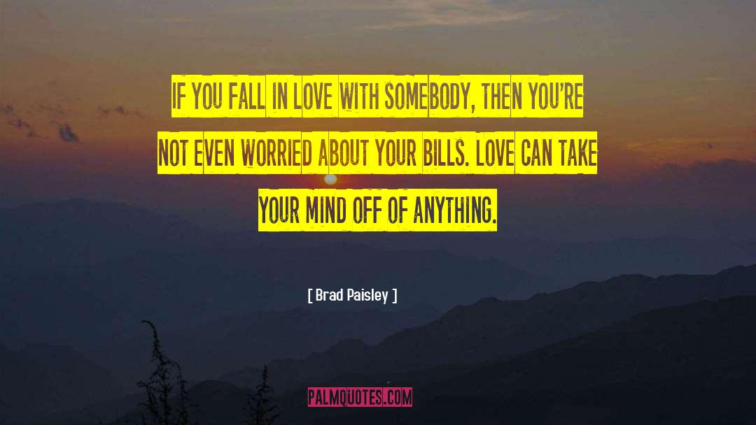 Brad Paisley Quotes: If you fall in love