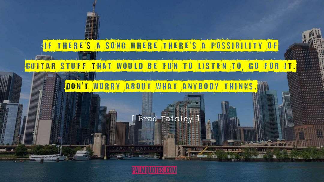 Brad Paisley Quotes: If there's a song where