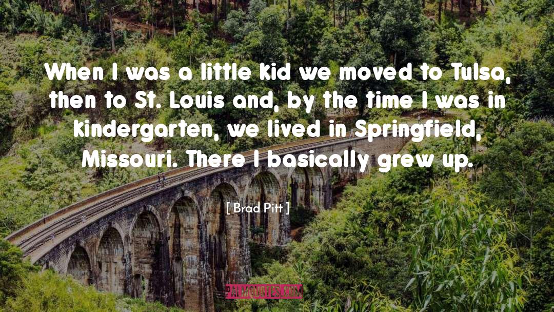 Brad Pitt Quotes: When I was a little