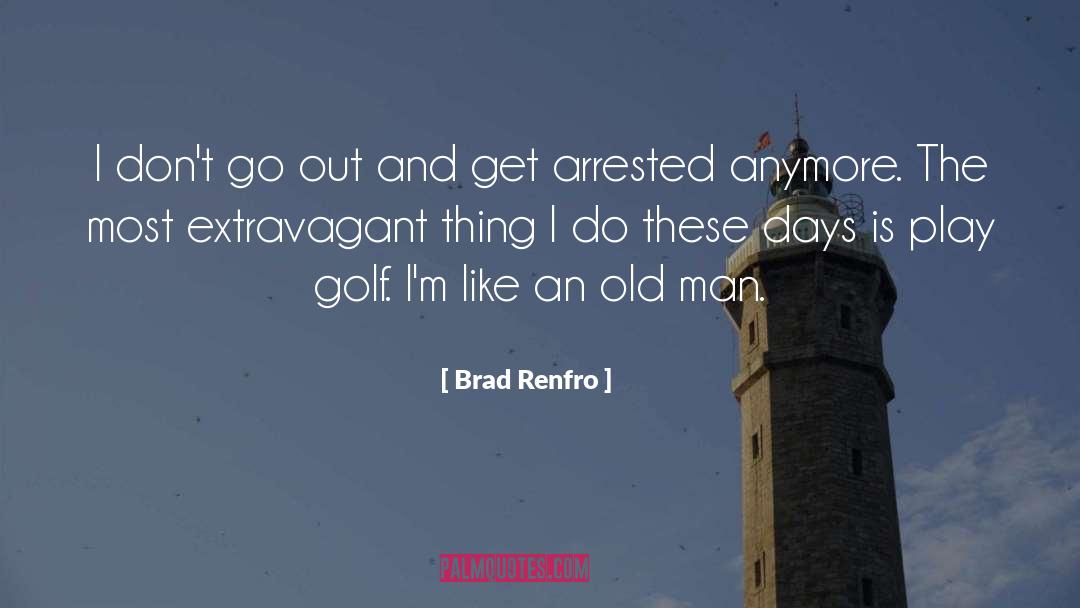 Brad Renfro Quotes: I don't go out and