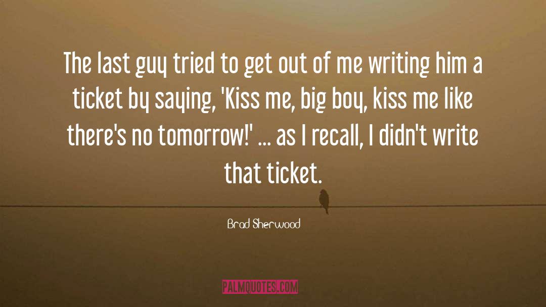 Brad Sherwood Quotes: The last guy tried to