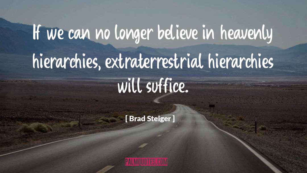 Brad Steiger Quotes: If we can no longer