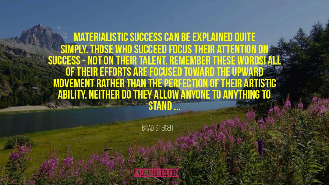 Brad Steiger Quotes: Materialistic success can be explained