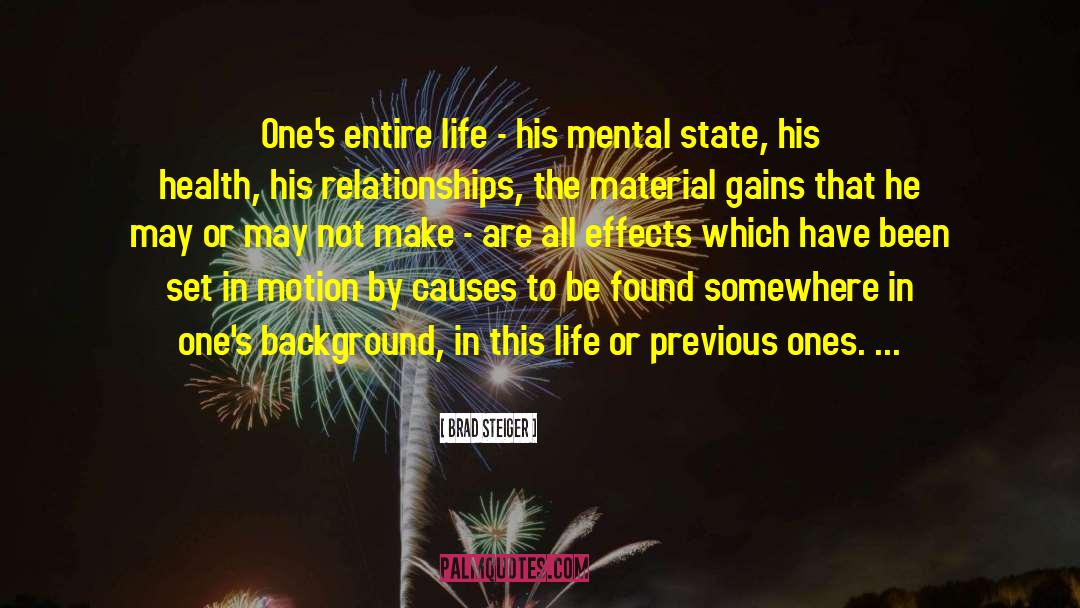 Brad Steiger Quotes: One's entire life - his