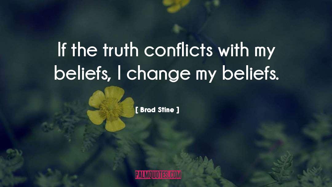 Brad Stine Quotes: If the truth conflicts with