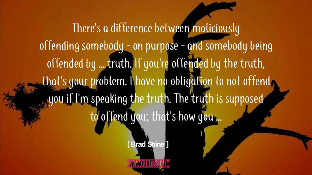 Brad Stine Quotes: There's a difference between maliciously