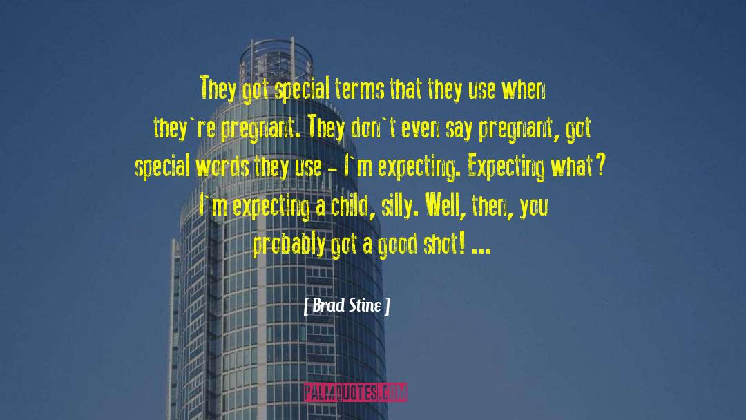 Brad Stine Quotes: They got special terms that