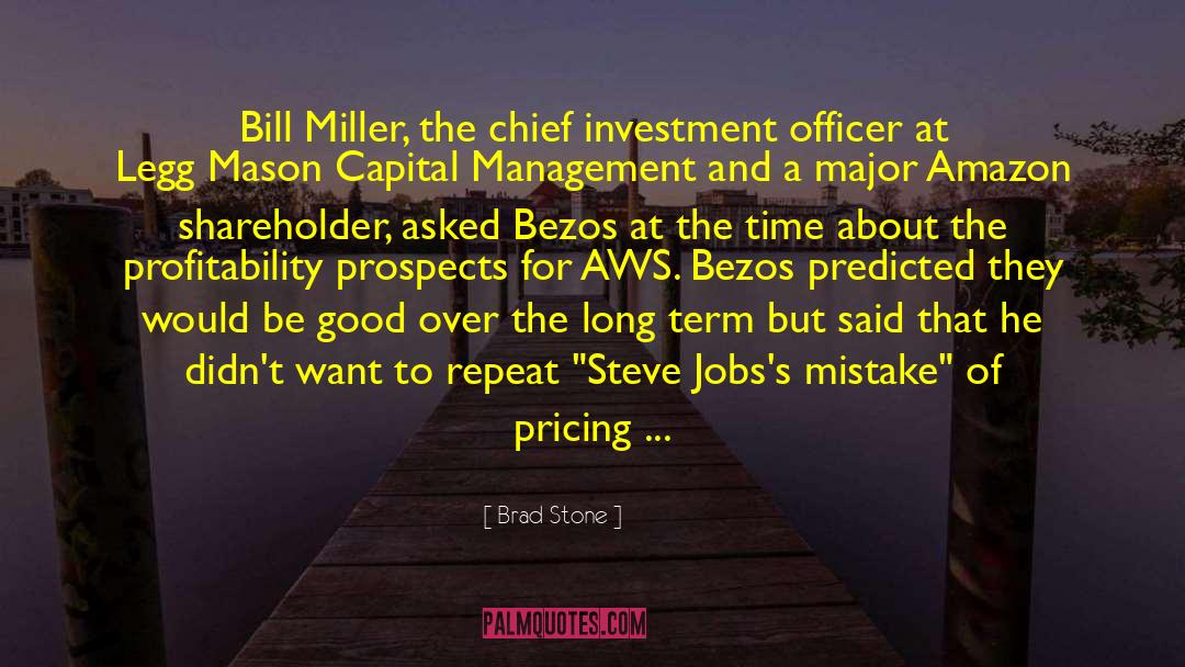 Brad Stone Quotes: Bill Miller, the chief investment
