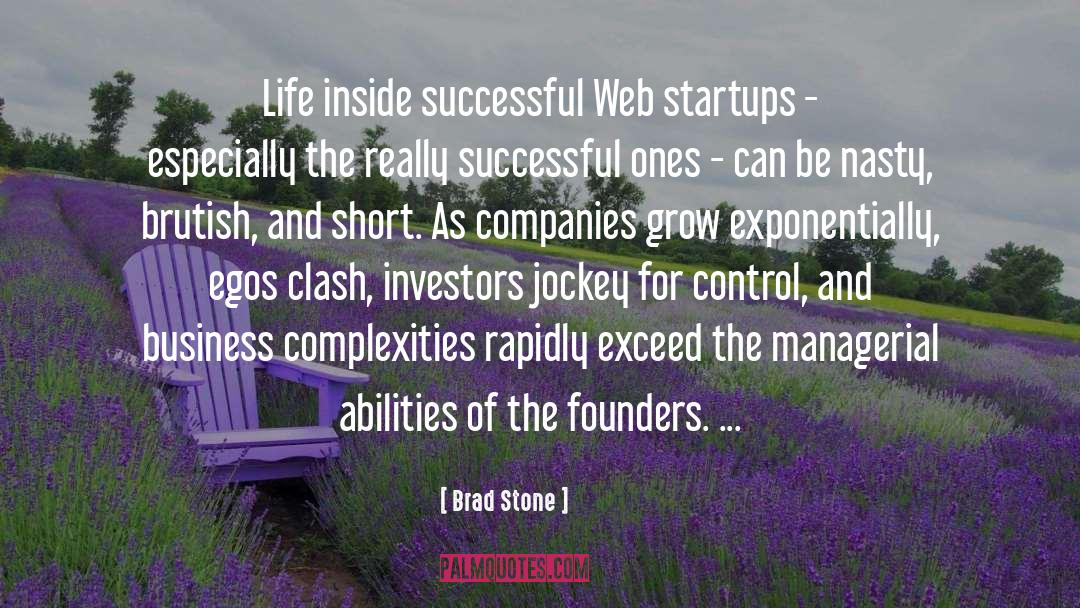 Brad Stone Quotes: Life inside successful Web startups