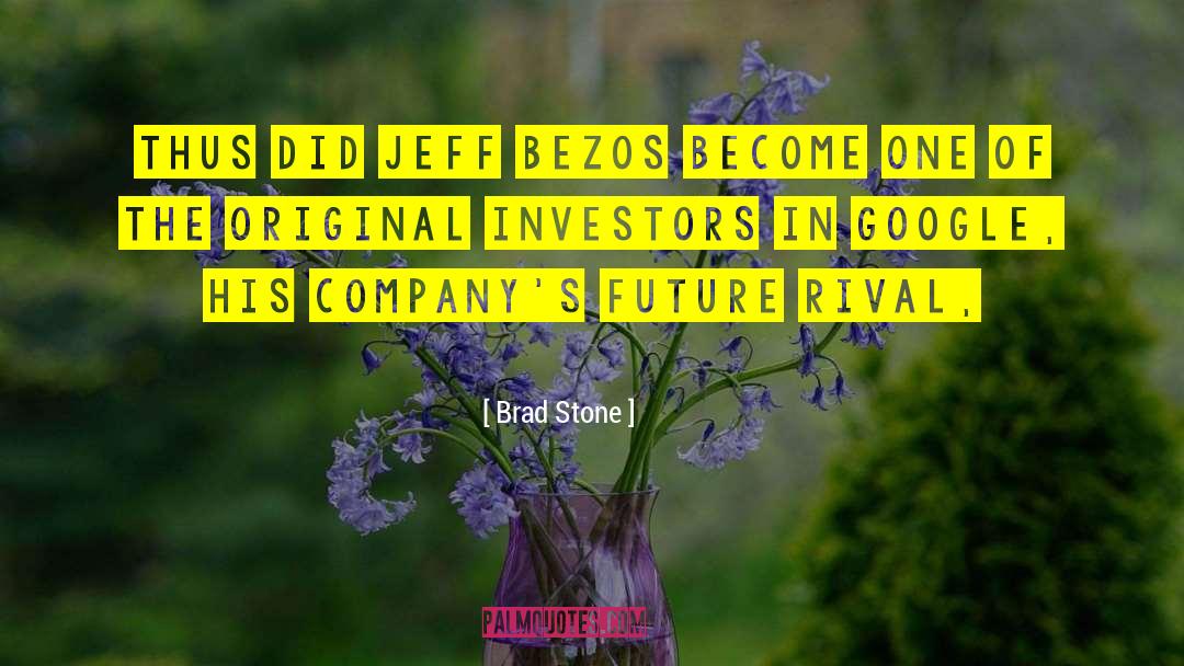 Brad Stone Quotes: Thus did Jeff Bezos become