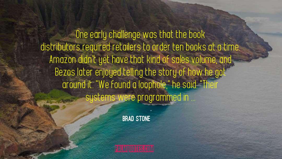 Brad Stone Quotes: One early challenge was that