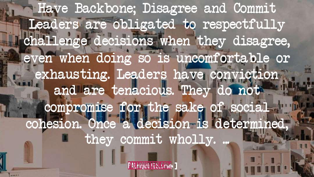 Brad Stone Quotes: Have Backbone; Disagree and Commit