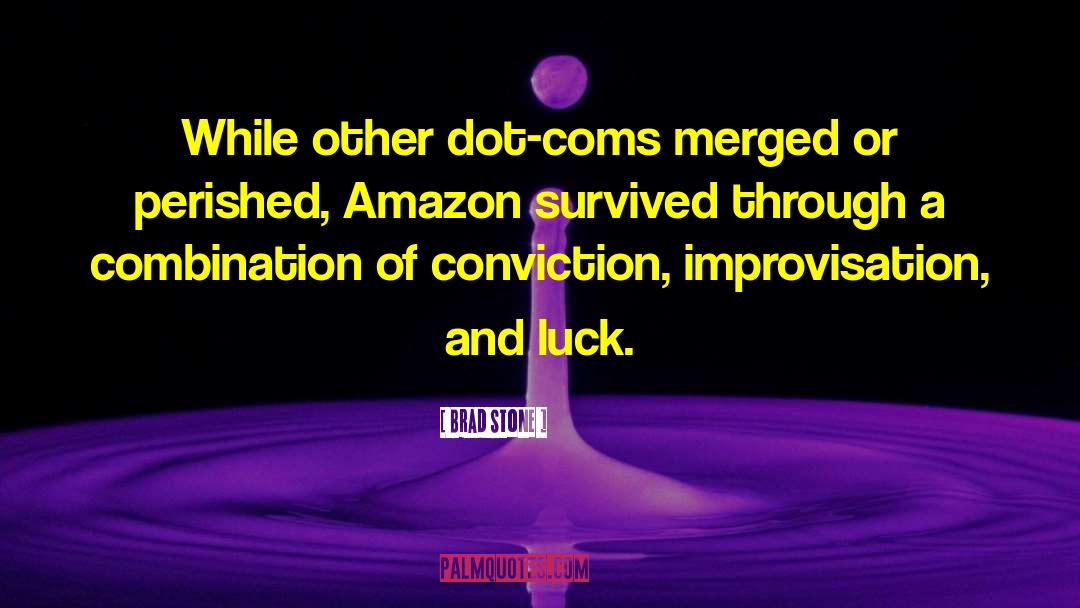 Brad Stone Quotes: While other dot-coms merged or