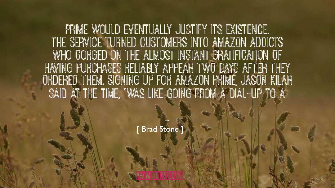 Brad Stone Quotes: Prime would eventually justify its