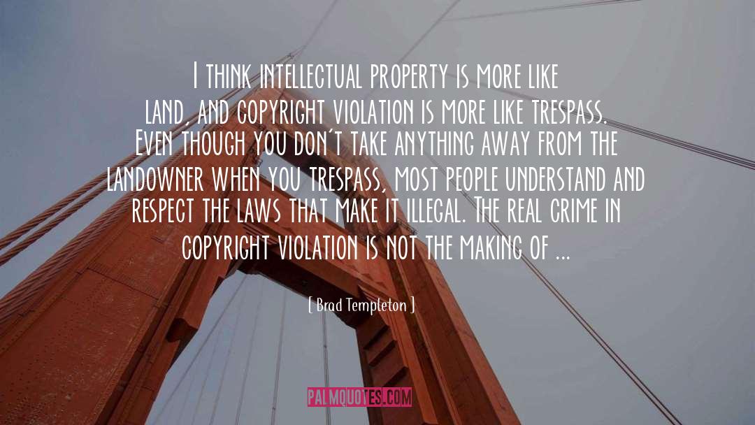 Brad Templeton Quotes: I think intellectual property is