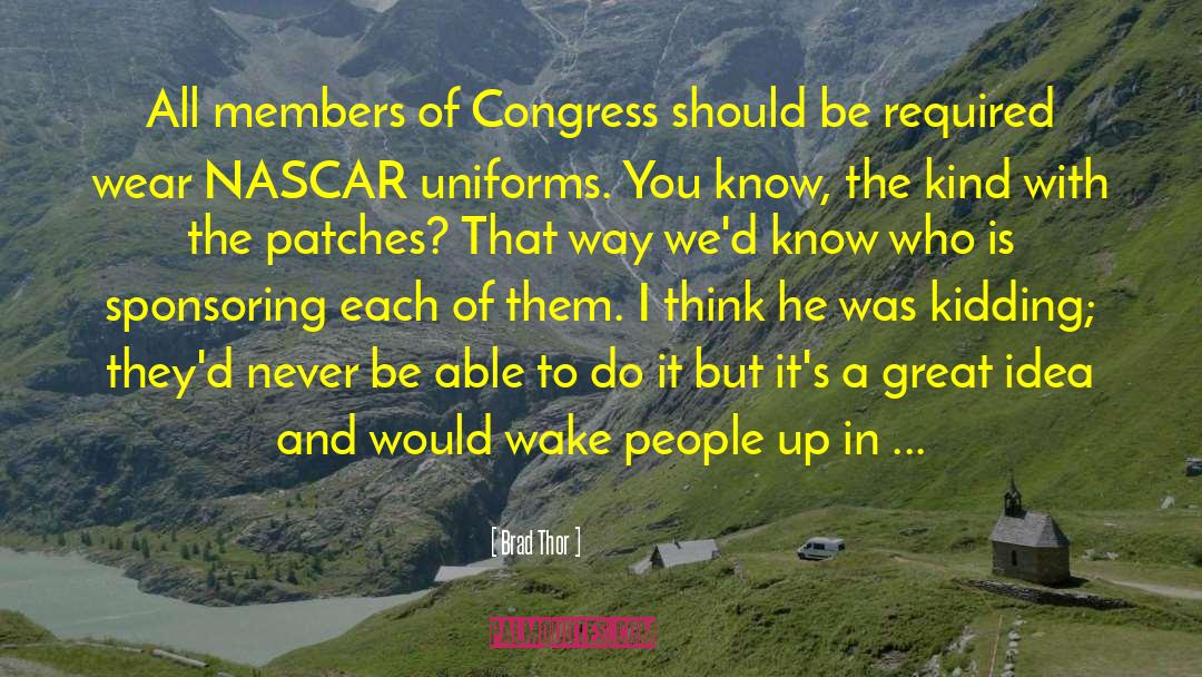 Brad Thor Quotes: All members of Congress should