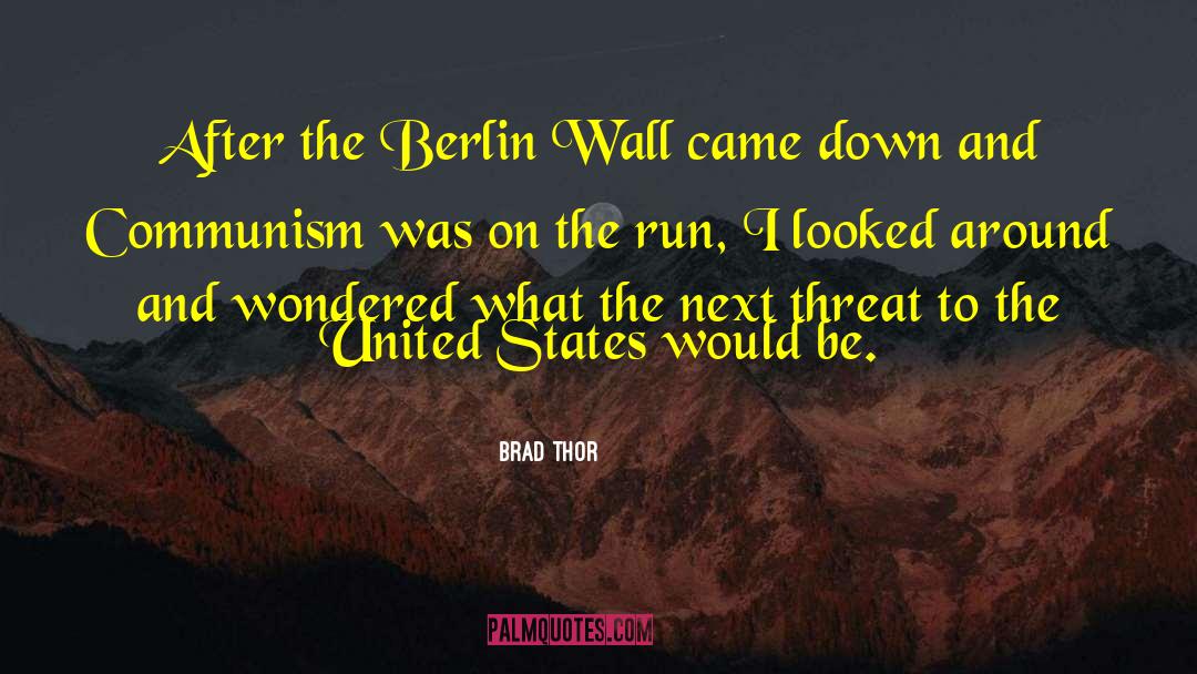 Brad Thor Quotes: After the Berlin Wall came