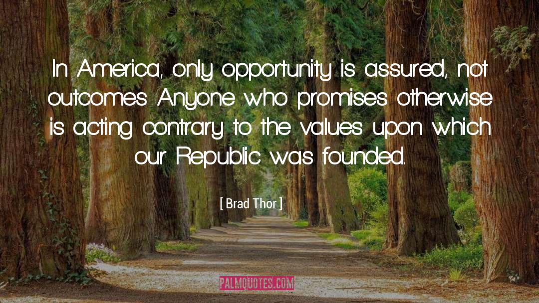 Brad Thor Quotes: In America, only opportunity is