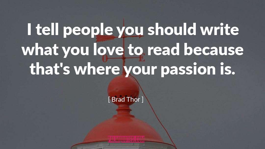 Brad Thor Quotes: I tell people you should