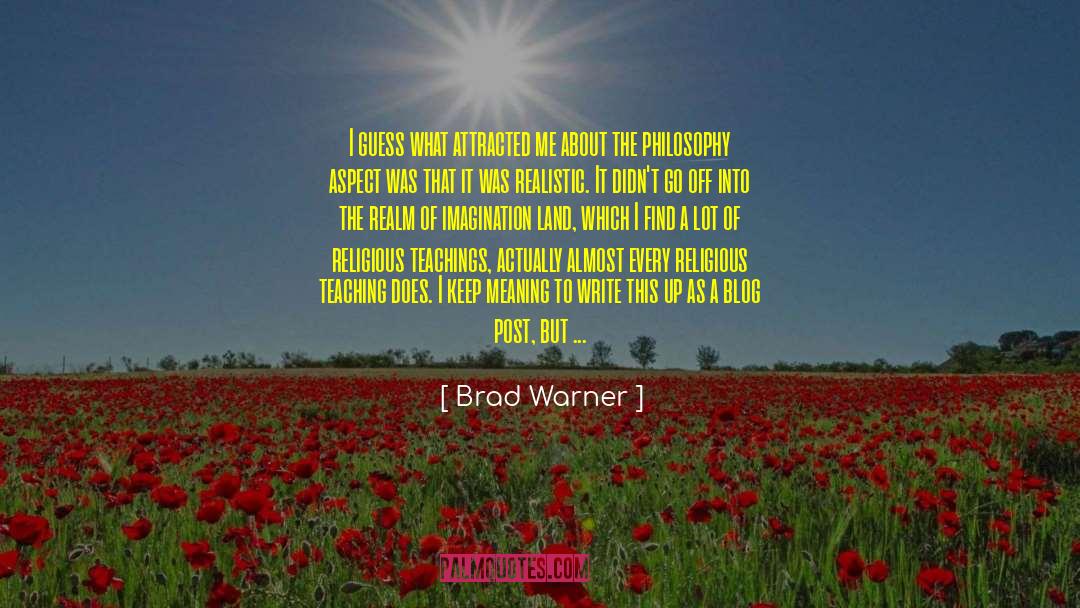 Brad Warner Quotes: I guess what attracted me