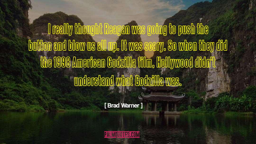 Brad Warner Quotes: I really thought Reagan was