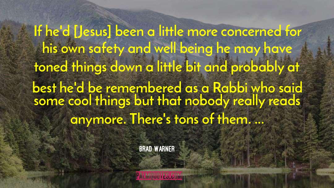 Brad Warner Quotes: If he'd [Jesus] been a
