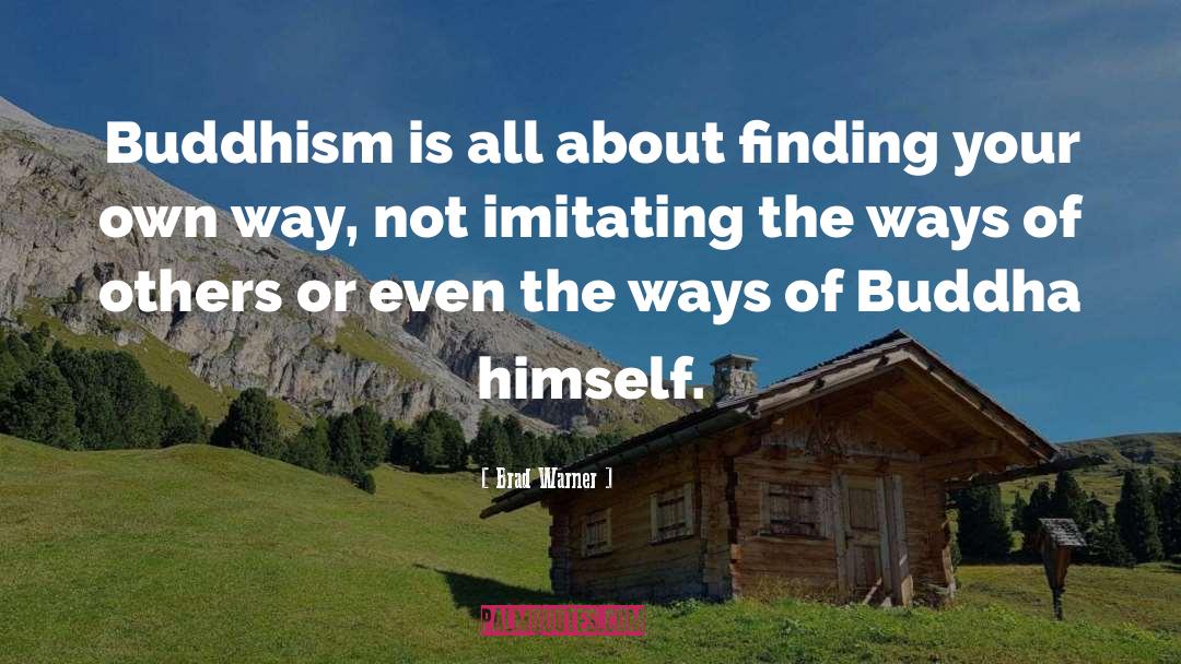 Brad Warner Quotes: Buddhism is all about finding