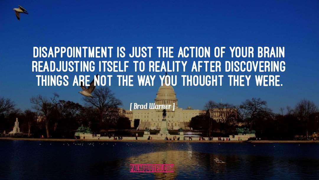 Brad Warner Quotes: Disappointment is just the action