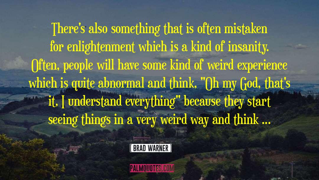 Brad Warner Quotes: There's also something that is