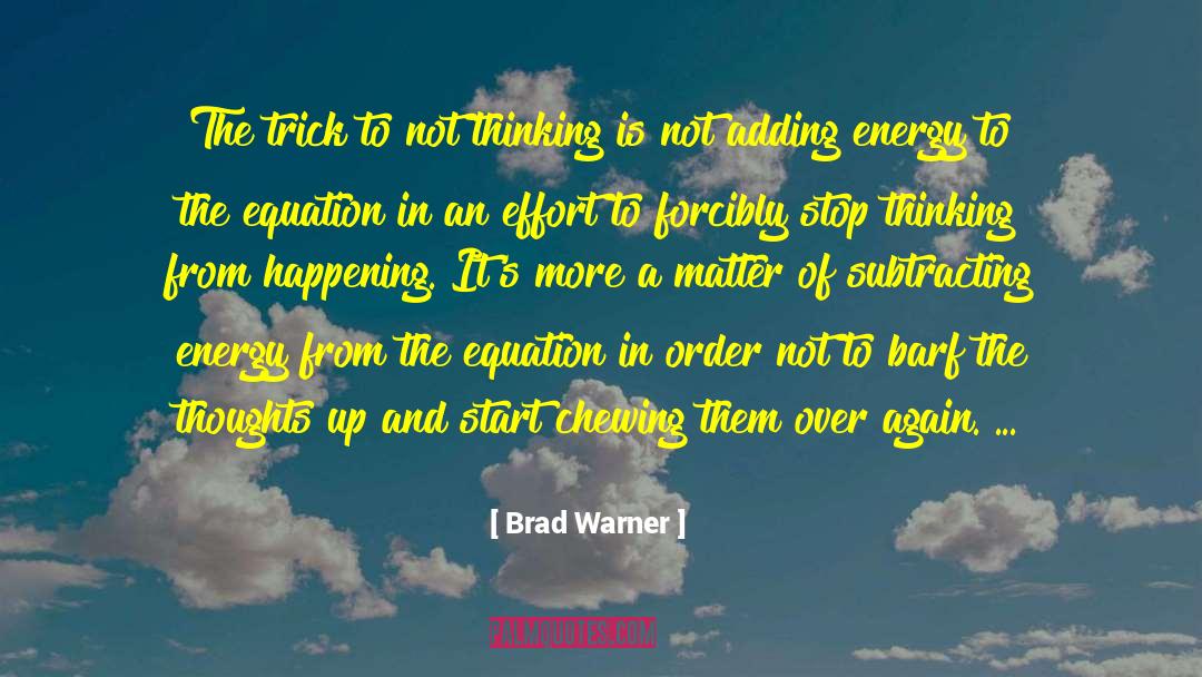 Brad Warner Quotes: The trick to not thinking