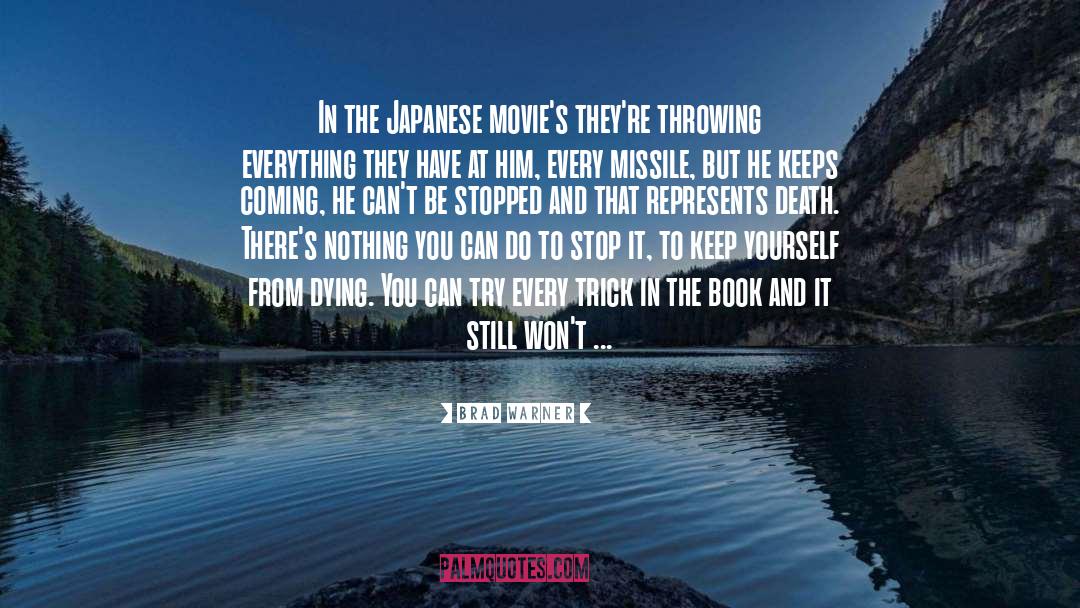 Brad Warner Quotes: In the Japanese movie's they're