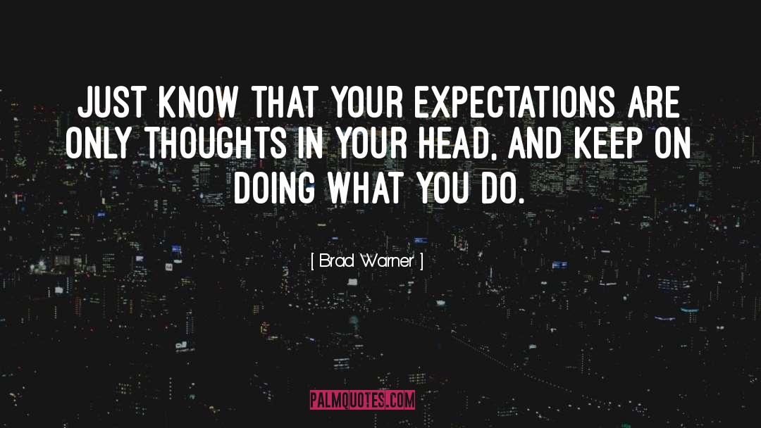 Brad Warner Quotes: Just know that your expectations