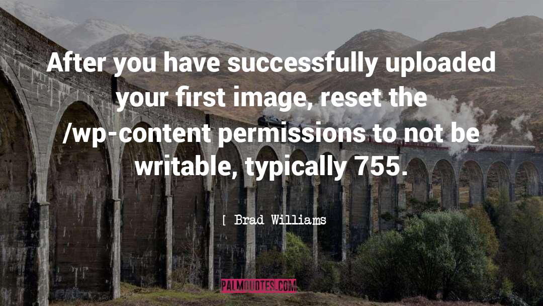Brad Williams Quotes: After you have successfully uploaded