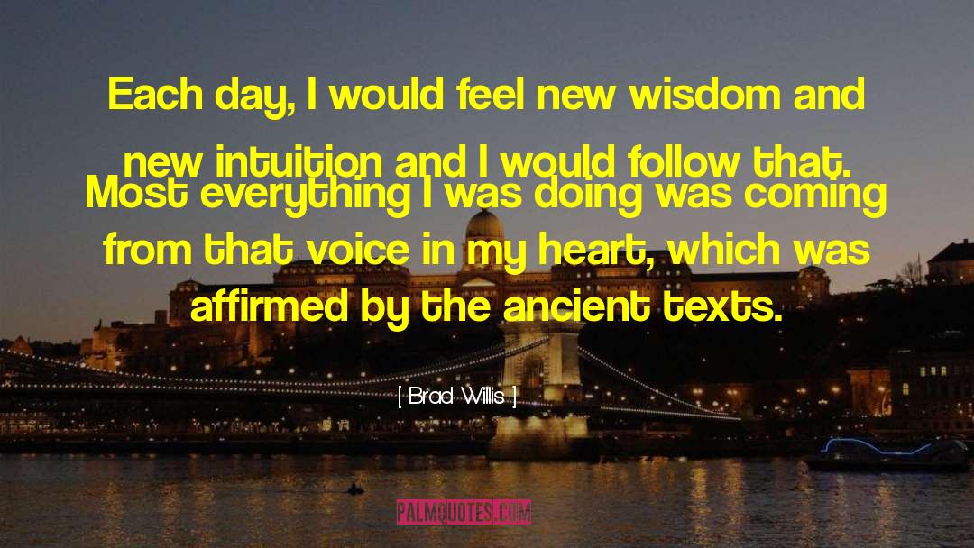 Brad Willis Quotes: Each day, I would feel