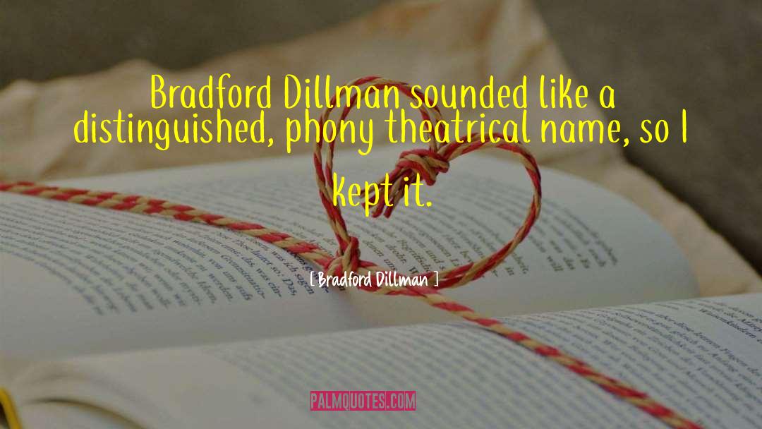 Bradford Dillman Quotes: Bradford Dillman sounded like a