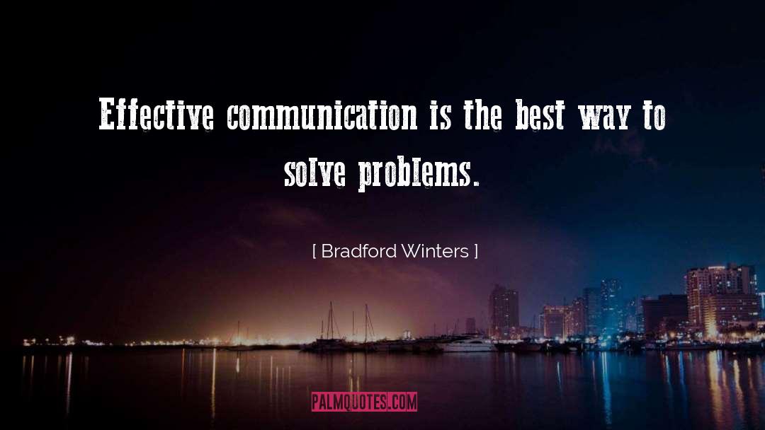 Bradford Winters Quotes: Effective communication is the best