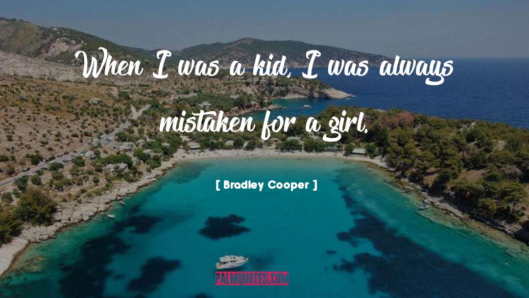 Bradley Cooper Quotes: When I was a kid,