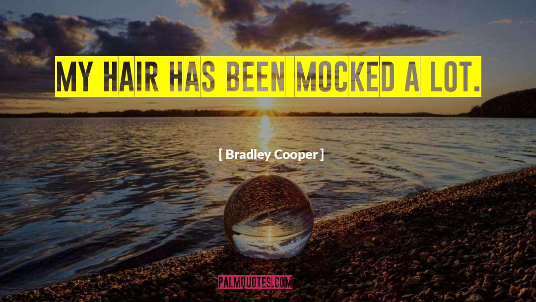 Bradley Cooper Quotes: My hair has been mocked