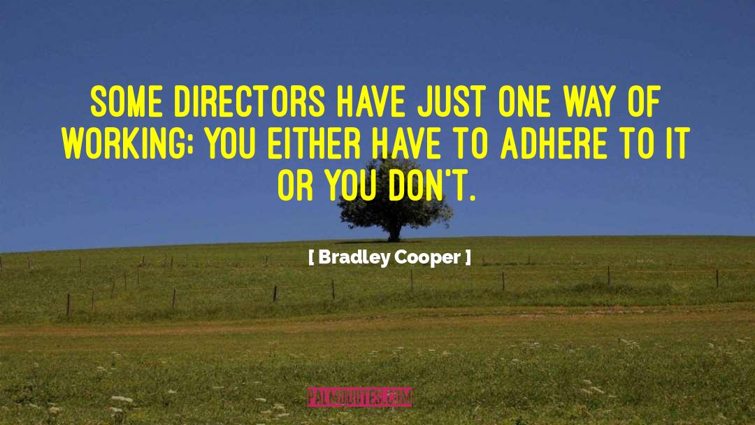 Bradley Cooper Quotes: Some directors have just one