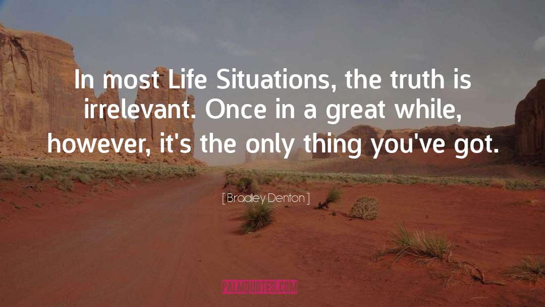 Bradley Denton Quotes: In most Life Situations, the