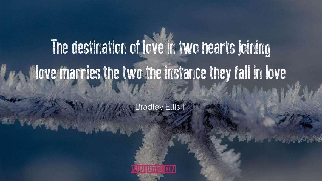 Bradley Ellis Quotes: The destination of love in