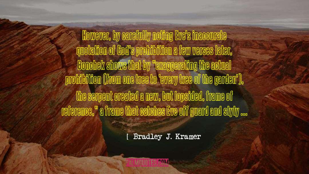 Bradley J. Kramer Quotes: However, by carefully noting Eve's