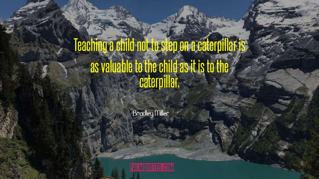 Bradley Miller Quotes: Teaching a child not to