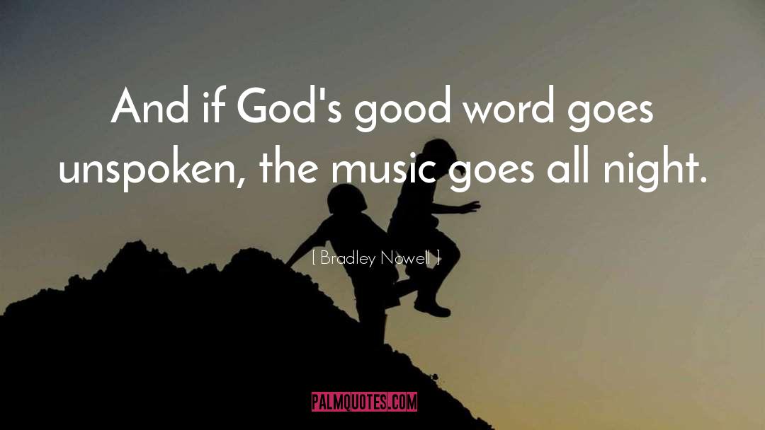 Bradley Nowell Quotes: And if God's good word