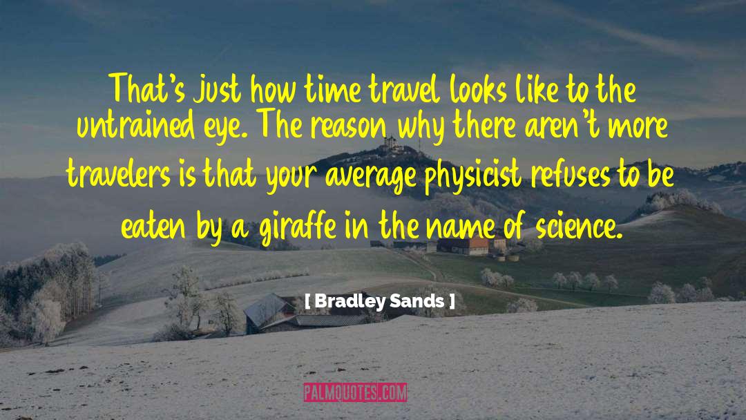 Bradley Sands Quotes: That's just how time travel