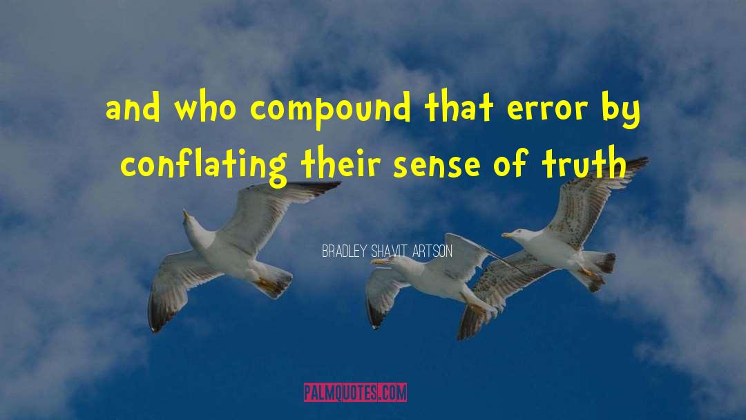 Bradley Shavit Artson Quotes: and who compound that error