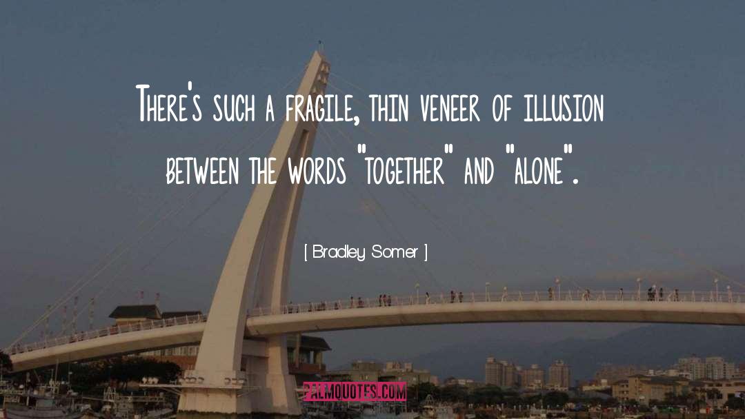 Bradley Somer Quotes: There's such a fragile, thin