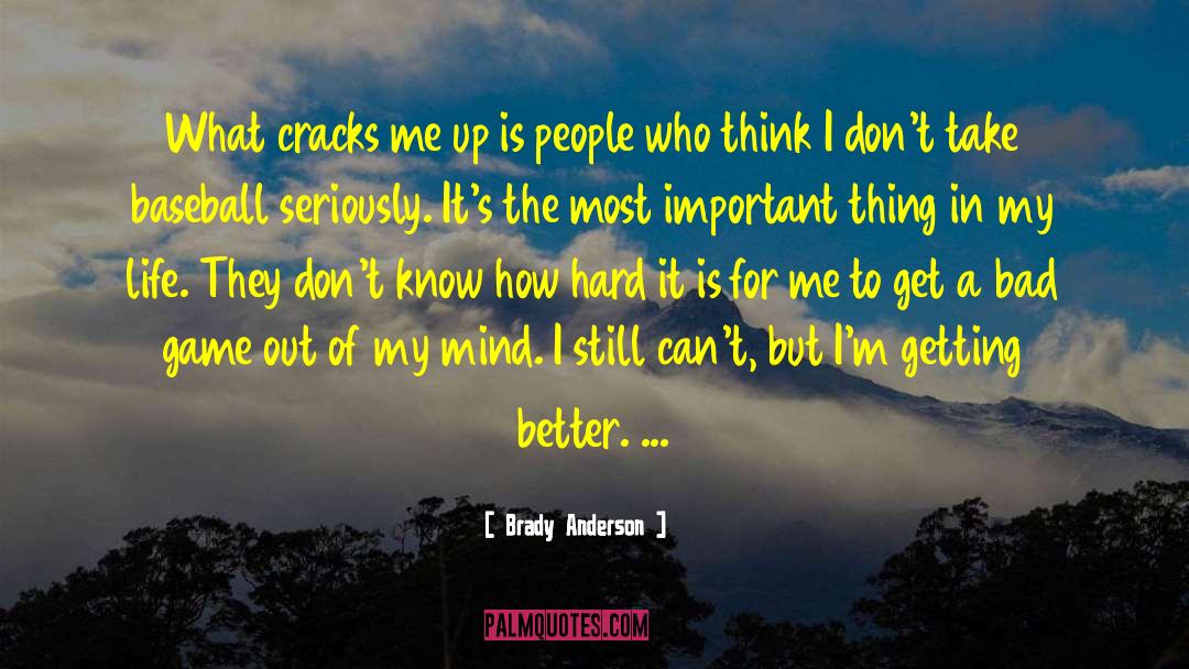 Brady Anderson Quotes: What cracks me up is